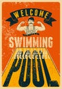 Welcome to the swimming pool. Swimming Pool typographical vintage grunge style poster with retro swimmer. Vector illustration.